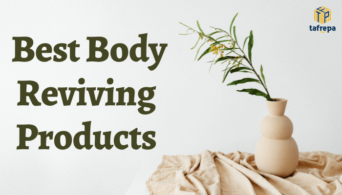 8 Body Reviving Products to include in your Body Care Routine