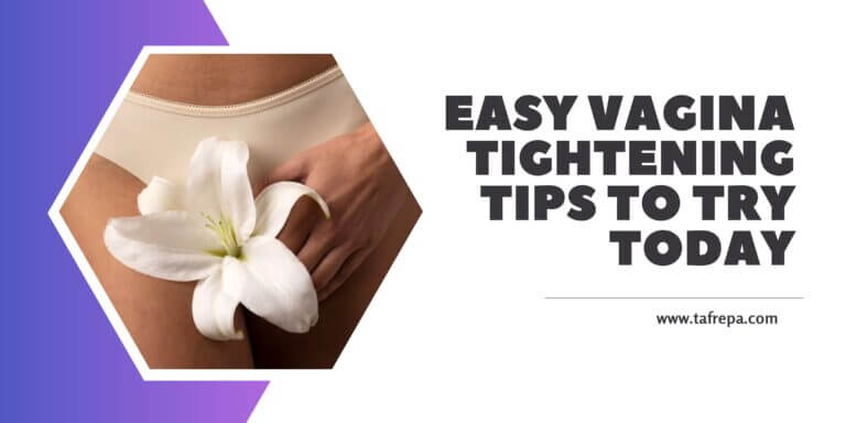 Easy Vagina Tightening Tips to Try Today!