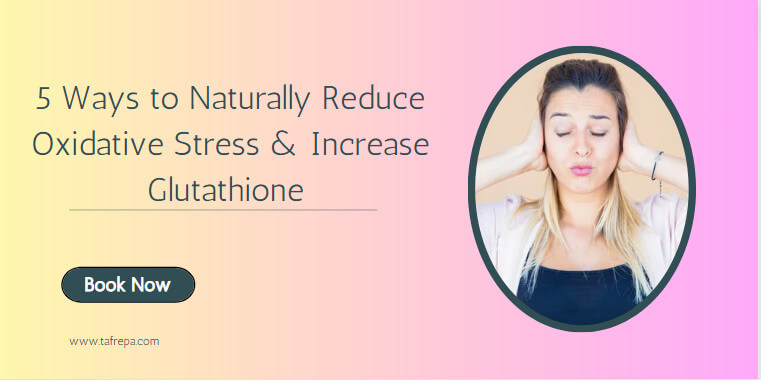 5 Ways to Naturally Reduce Oxidative Stress & Increase Glutathione Best ...
