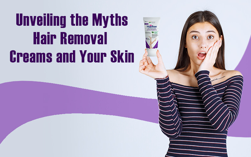 Unveiling the Myths Hair Removal Creams and Your Skin Best Personal
